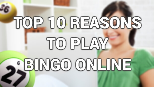 Top 10 Reasons to Play Bingo Onlinea